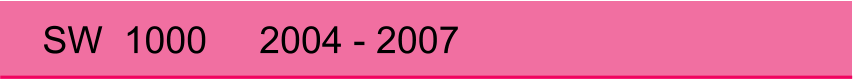 SW  1000     2004 - 2007