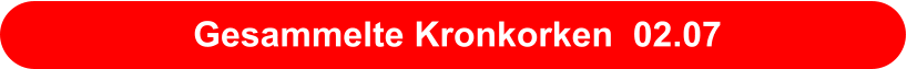 Gesammelte Kronkorken  02.07